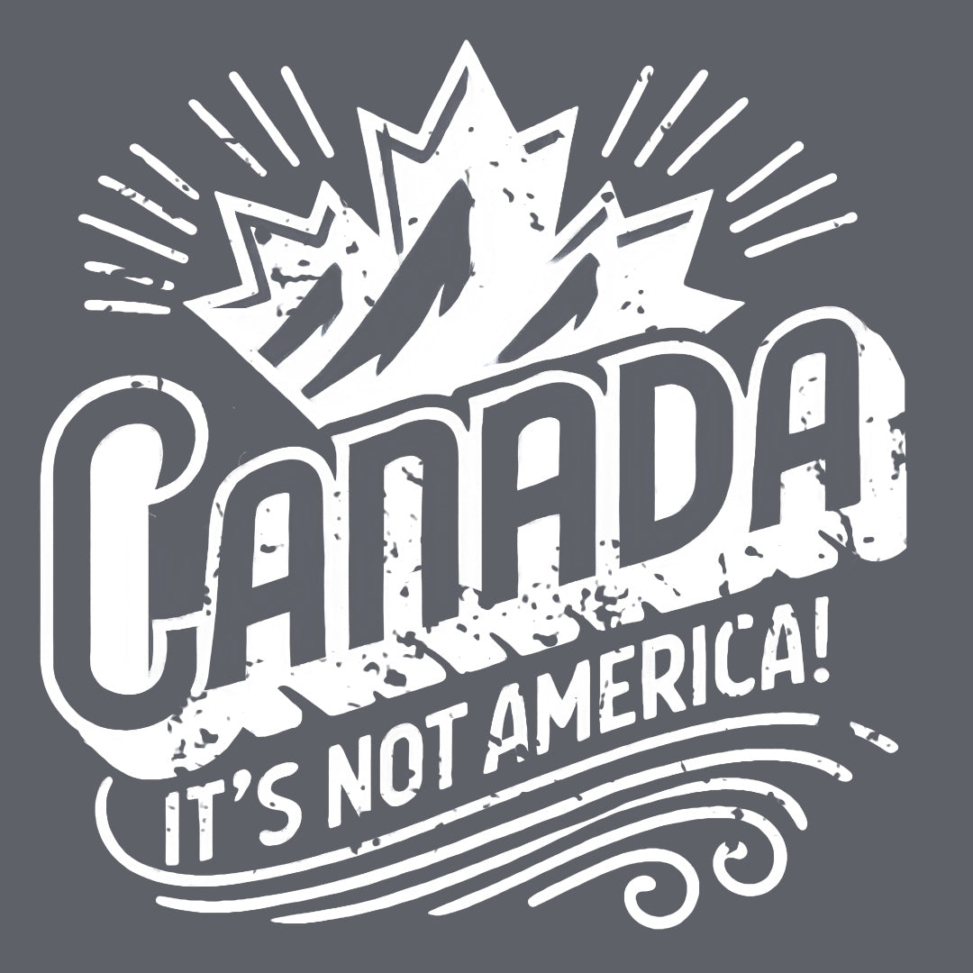 Canada... It's Not America! T-Shirt