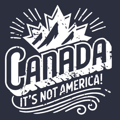 Canada… It’s Not America! Hooded Sweatshirt