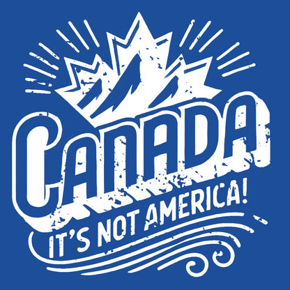 Canada... It's Not America! T-Shirt