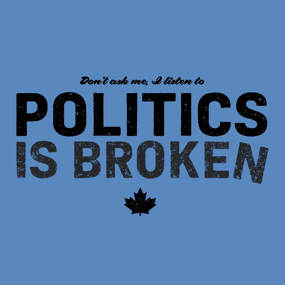 Don't Ask Me - Politics Is Broken T-Shirt