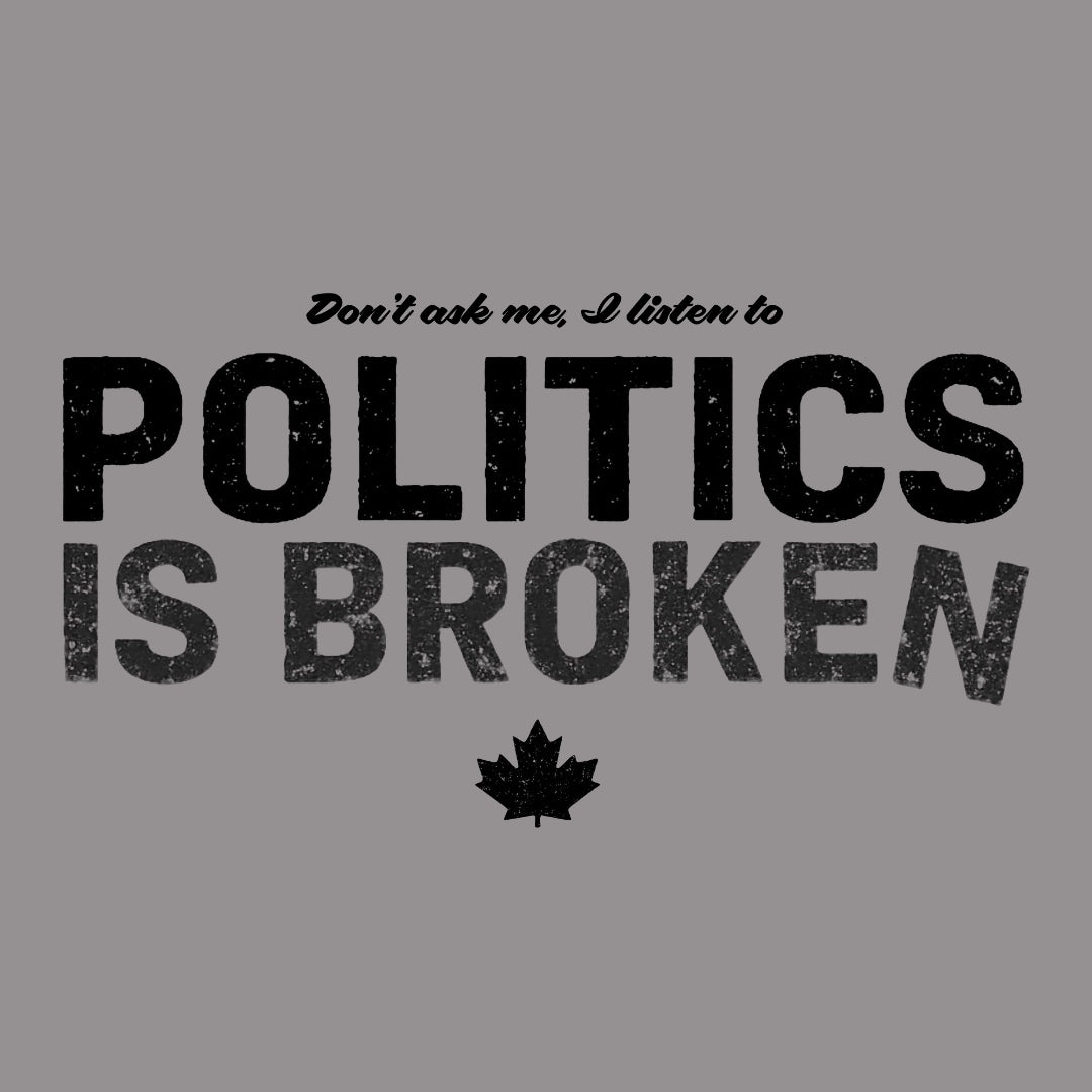 Don't Ask Me - Politics Is Broken T-Shirt