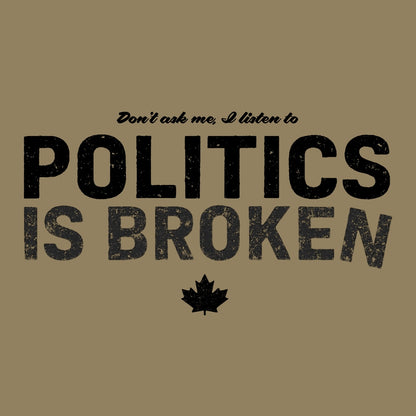 Don't Ask Me - Politics Is Broken T-Shirt