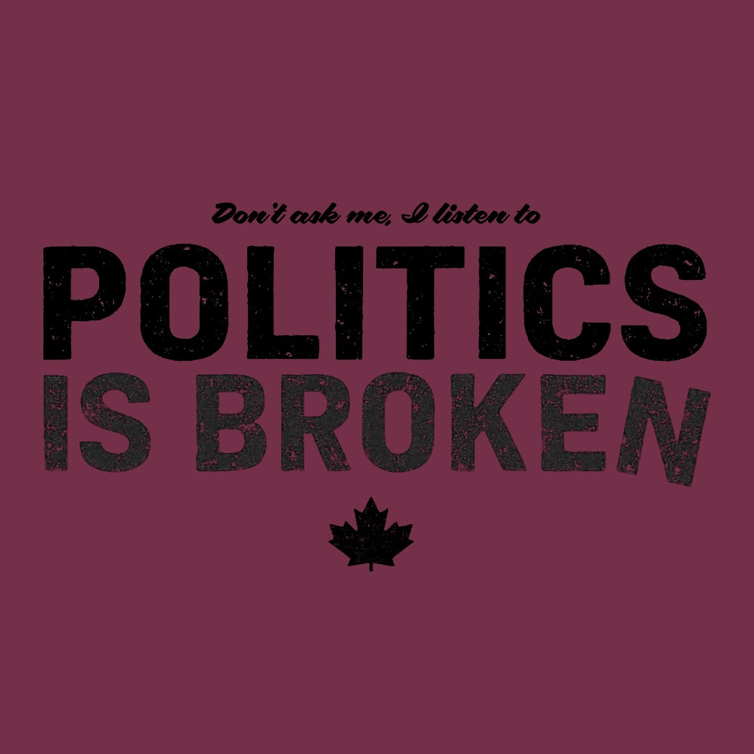 Don't Ask Me - Politics Is Broken T-Shirt