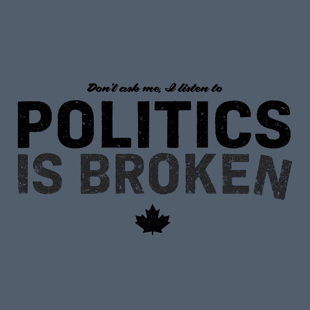 Don't Ask Me - Politics Is Broken T-Shirt