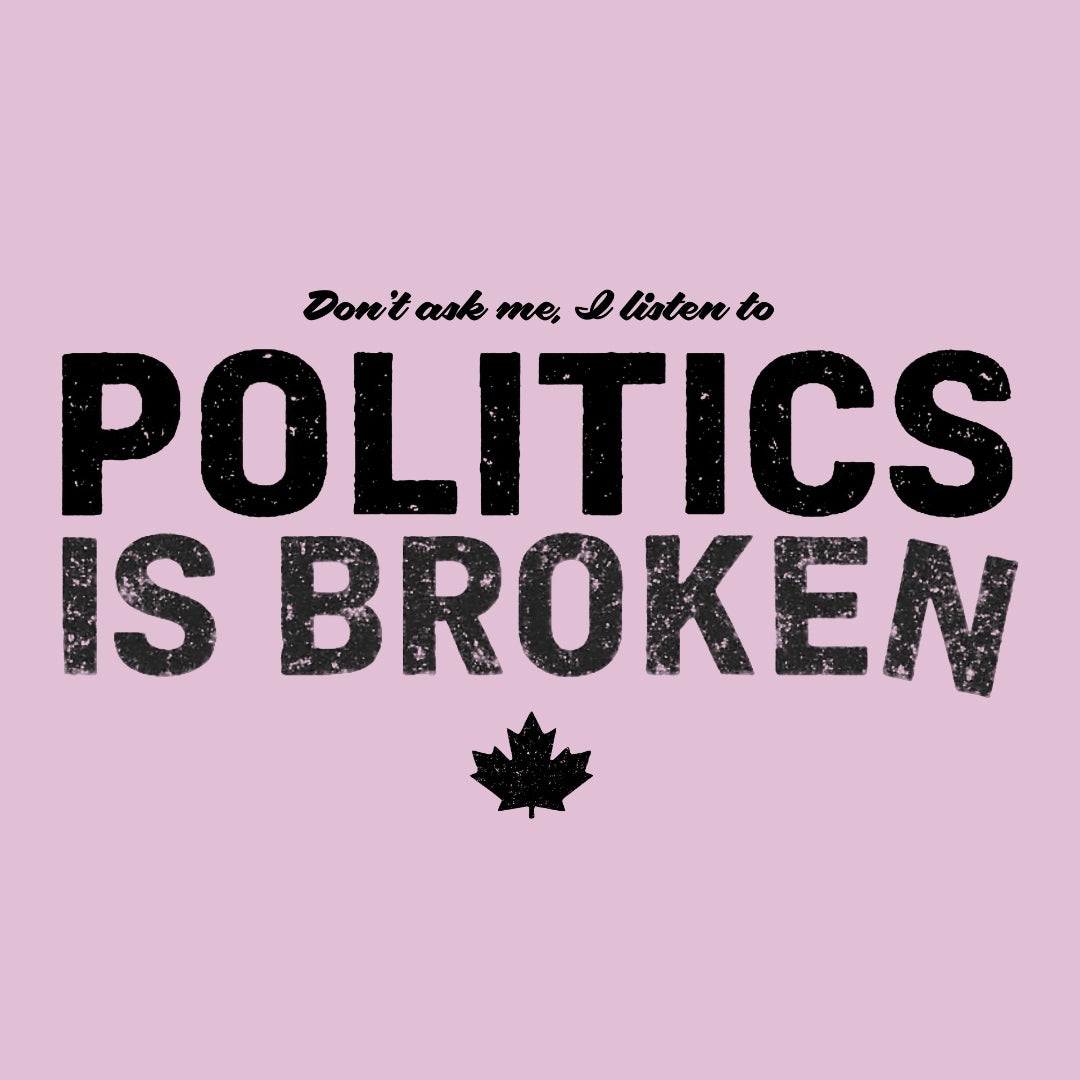Don't Ask Me - Politics Is Broken Women's Fit T-shirt