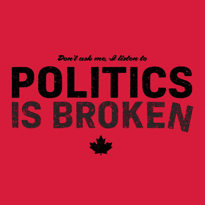 Don't Ask Me - Politics Is Broken Women's Fit T-shirt