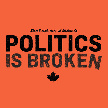 Don't Ask Me - Politics Is Broken Women's Fit T-shirt