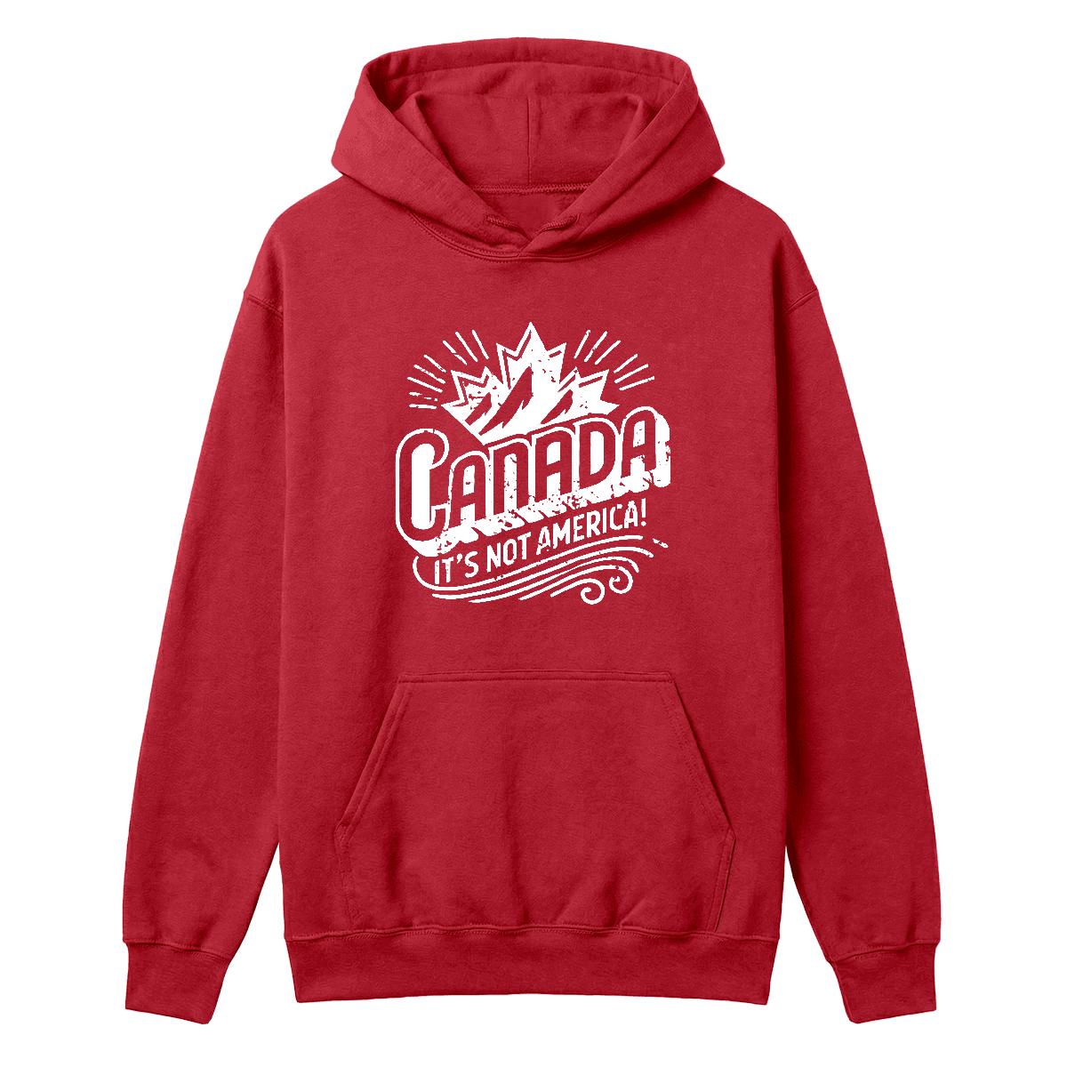 CANADA - ITS NOT AMERICA Hoodie