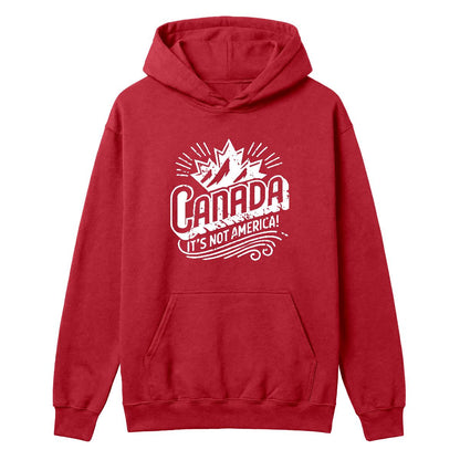 CANADA - ITS NOT AMERICA Hoodie